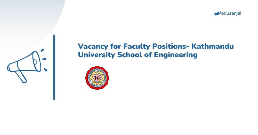 Vacancy for Faculty Positions- Kathmandu University School of Engineering