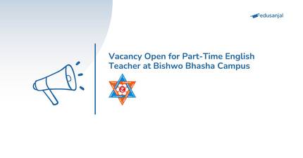 Vacancy Open for Part-Time English Teacher at Bishwo Bhasha Campus