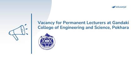 Vacancy for Permanent Lecturers at Gandaki College of Engineering and Science, Pokhara