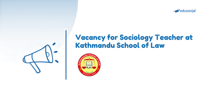 Vacancy for Sociology Teacher (B.A. LL.B. Program) at Kathmandu School of Law