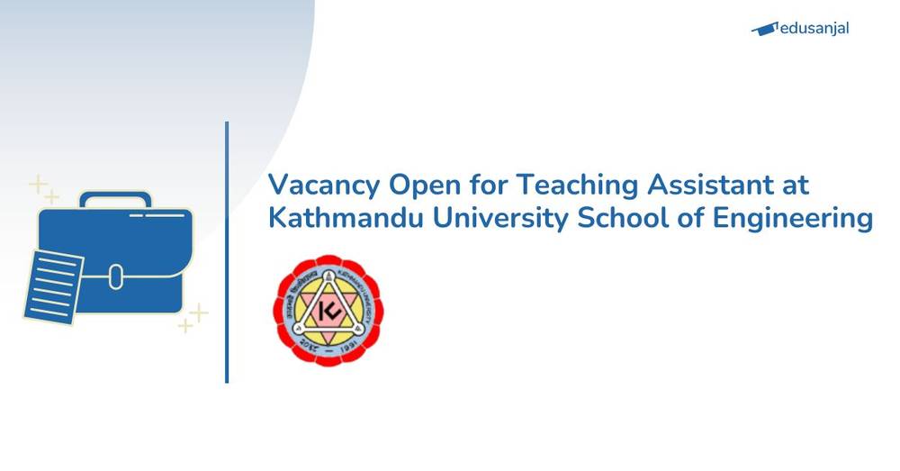 Vacancy Open for Teaching Assistant at Kathmandu University School of Engineering