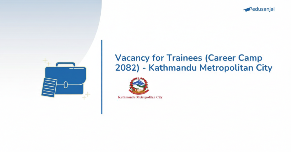 Vacancy for Trainees (Career Camp 2082) - Kathmandu Metropolitan City