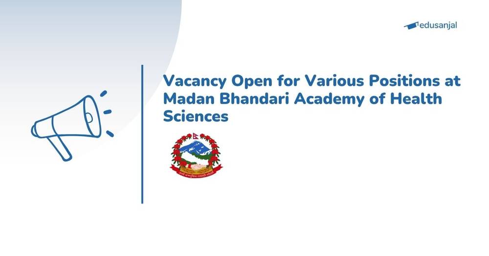 Vacancy Open for Various Positions at Madan Bhandari Academy of Health Sciences