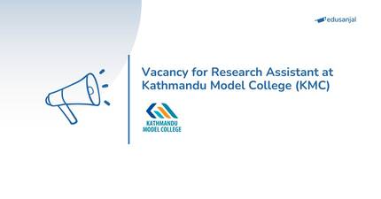 Vacancy for Research Assistant at Kathmandu Model College (KMC)