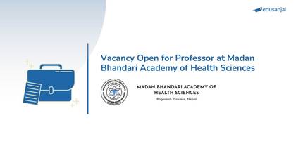 Vacancy Open for Professors at Madan Bhandari Academy of Health Sciences