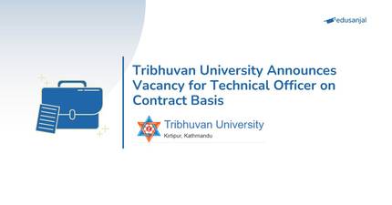 ​Tribhuvan University Announces Vacancy for Technical Officer on Contract Basis