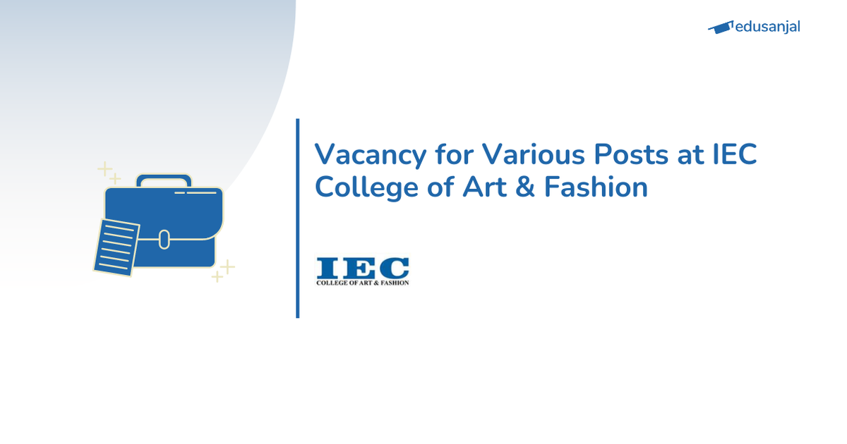 Vacancy for Various Posts at IEC College of Art & Fashion