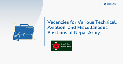Vacancies for Technical, Aviation, and Miscellaneous Positions - Nepali Army