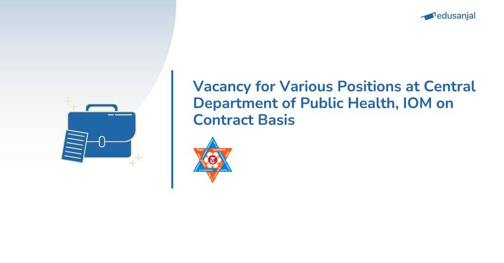 Vacancy for Various Positions at Central Department of Public Health, IOM on Contract Basis