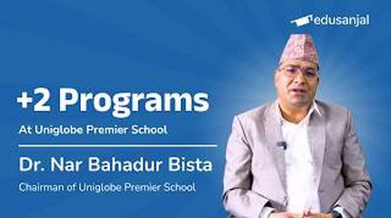 +2 Science and Management at Uniglobe Premier School: Insights from Dr. Nar Bahadur Bista