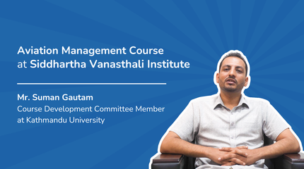 Bachelor of Aviation Management (BAM) in Nepal – Expert Overview by Mr. Suman Gautam