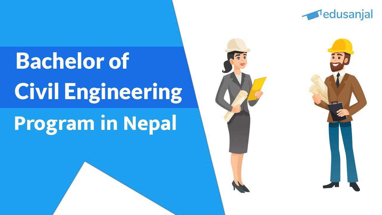 Bachelor of Civil Engineering in Nepal Scope, Eligibility, Cost