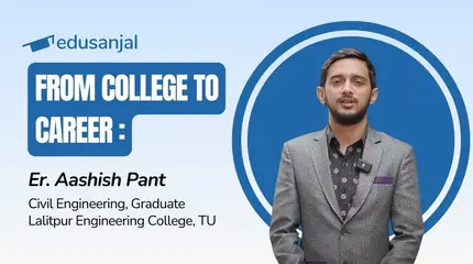 From College to Career | Er. Aashish Pant, Civil Engineering, Graduate, Lalitpur Engineering College