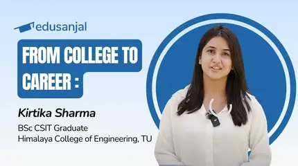 From College to Career | Kritika Sharma, BScCSIT Graduate, Himalaya College of Engineering (TU)