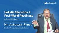 Holistic Education and Real World Readiness At Samriddhi School