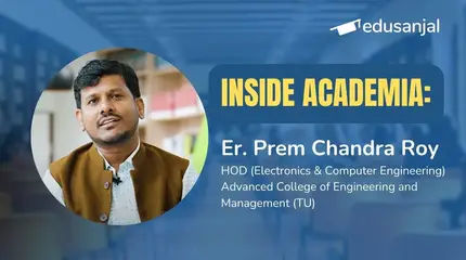 Inside Academia: Advanced College | Er. Prem Chandra Roy, HOD (Electronics and Computer Engineering)