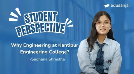 Student Perspective | Why Kantipur Engineering College? - Sadhana Shrestha, BE Electronics Student